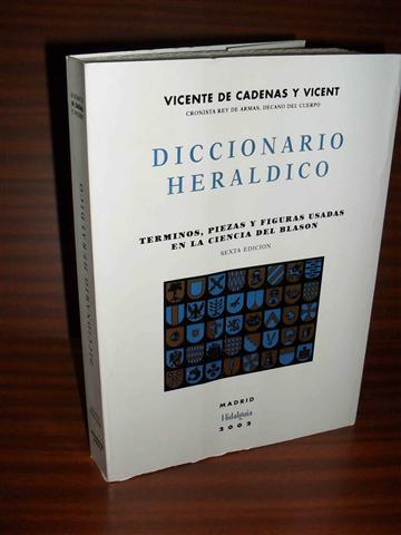 DICCIONARIO HERLDICO. Trminos, piezas y figuras usadas en la Ciencia del Blasn